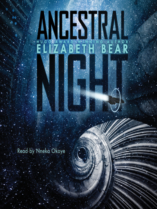Title details for Ancestral Night by Elizabeth Bear - Available